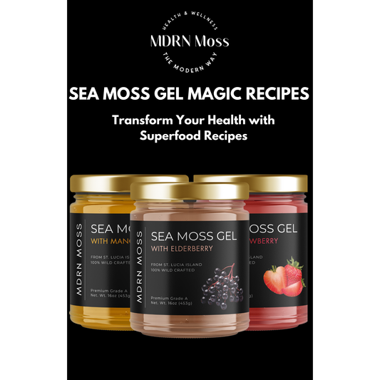 Sea Moss Gel Magic Recipes: Transform Your Health with Superfood Recipes - MDRN Moss